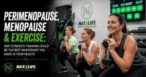 Perimenopause, menopause and exercise – women strength training at HiiT4LiFE Northbridge
